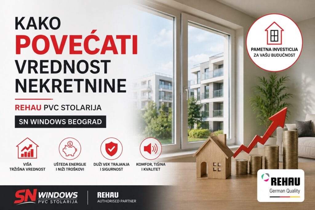 Povećati Vrednost Nekretnine — REHAU PVC Stolarija SN Windows Beograd
